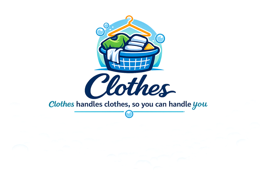 Clothes handles clothes, so you can handle you